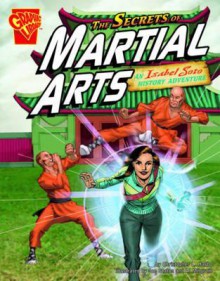 Secrets of Martial Arts: An Isabel Soto History Adventure - Christopher L. Harbo