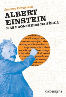 Albert Einstein e as Fronteiras da Física - Jeremy Bernstein, André Czarnobai