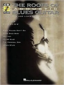 The Roots of Acoustic Blues Guitar [With] - Fred Sokolow