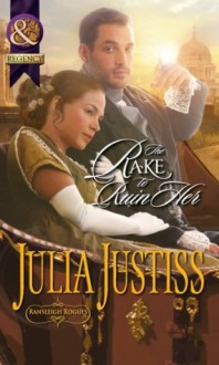 The Rake to Ruin Her (Mills & Boon Historical) (Ransleigh Rogues - Book 1) - Julia Justiss