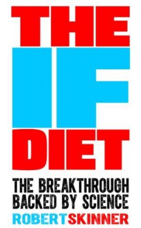 The IF Diet - Robert Skinner