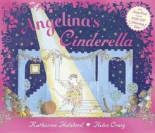 Angelina's Cinderella. - Katharine Holabird