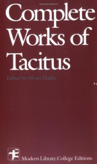 Complete Works of Tacitus - Tacitus, Alfred J. Church, William Brodribb, Moses Hadas