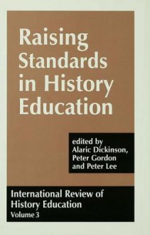 International Review of History Education: International Review of History Education, Volume 3 - Alaric Dickinson, Peter Gordon, Peter Lee