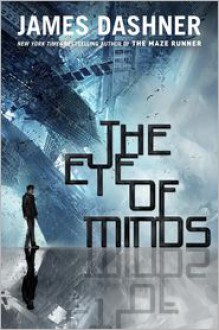 The Eye of Minds - James Dashner