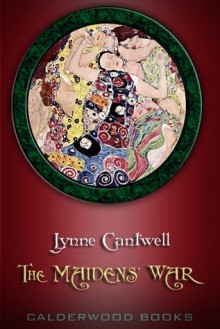 The Maidens' War - Lynne Cantwell