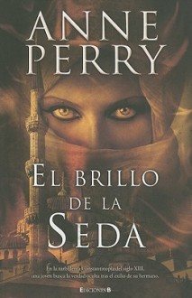 El brillo de la seda - Anne Perry