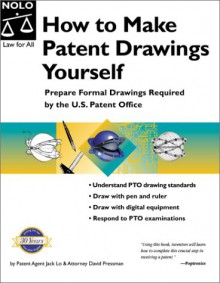 How to Make Patent Drawings Yourself: Prepare Formal Drawings Required by the U.S. Patent Office - David Pressman