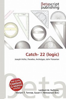 Catch- 22 (Logic) - Lambert M. Surhone, Susan F. Marseken