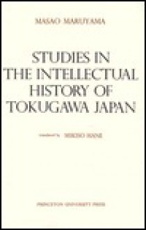 Studies in the Intellectual History of Tokugawa Japan - Masao Maruyama, Mikiso Hane