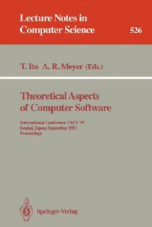 Theoretical Aspects of Computer Software: International Conference Tacs 91, Sendai, Japan, September 24 27, 1991. Proceedings - Takayasu Ito, Albert R. Meyer