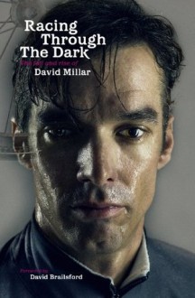 Racing Through the Dark: The Fall and Rise of David Millar - David Millar