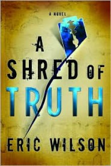 A Shred of Truth - Eric Wilson