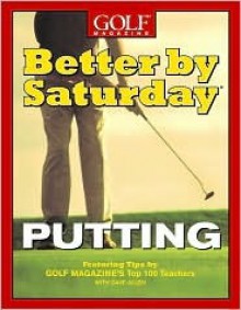 Better by Saturday: Putting - Greg Midland, Dave Allen, Kevin Cook, Dave Allan, Golf Magazine