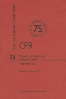 Code of Federal Regulations Title 38, Pensions, Bonuses and Veterans' Relief, Parts 18end, 2013 - National Archives and Records Administration