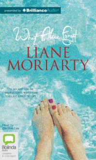 What Alice Forgot - Liane Moriarty