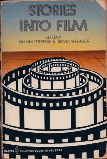 Stories Into Film - William Kittredge, Steven M. Krauzer