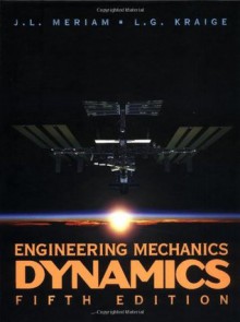 Engineering Mechanics , Dynamics (Volume 2) - J.L. Meriam, L.G. Kraige