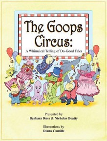 The Goops Circus: A Whimsical Telling of Do-Good Tales [With CD (Audio)] - Barbara Ross, Pamela Atherton