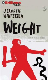 Weight: The Myth of Atlas and Heracles (Audio) - Jeanette Winterson, Dick Hill