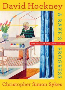 David Hockney: The Biography, 1937-1975 - Christopher Simon Sykes