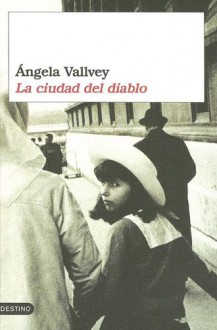 La ciudad del diablo - Ángela Vallvey