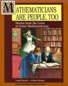 Mathematicians Are People, Too: Stories from the Lives of Great Mathematicians - Dale Seymour Publications