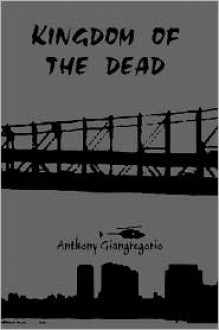 Kingdom of the Dead - Anthony Giangregorio