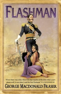 Flashman (The Flashman Papers I) - George MacDonald Fraser