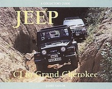 Jeep CJ to Grand Cherokee: A Collector's Guide - James Taylor