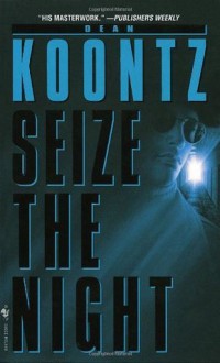 Seize the Night: A Novel - Dean Koontz