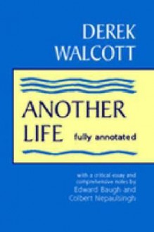 Another Life: Fully Annotated - Derek Walcott