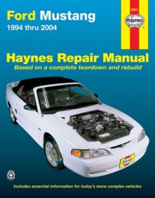 Haynes Ford Mustang Automotive Repair Manual: 1994 Thru 2004 (Haynes Automotive Repair Manual) - Robert Maddox, John Harold Haynes, Ken Freund