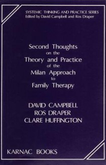 Second Thoughts on the Theory and Practice of the Milan Approach to Family Therapy - David Campbell, Ros Draper, Clare Huffington