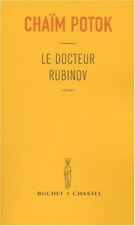 Le docteur Rubinov - Chaim Potok, Martine Leroy-Battistelli