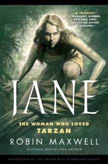 Jane: The Woman Who Loved Tarzan - Robin Maxwell