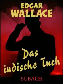 Das indische Tuch - Eckhard Henkel, Edgar Wallace, Hans Herdegen