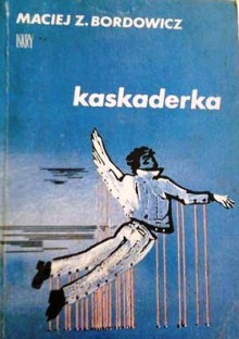 Kaskaderka - Maciej Zenon Bordowicz