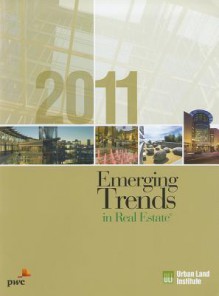 Emerging Trends in Real Estate 2011 - Urban Land Institute, Jonathan D. Miller