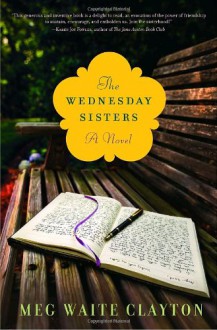 Wednesday Sisters, The: A Novel - Meg Waite Clayton