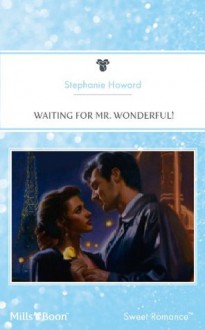 Mills & Boon : Waiting For Mr. Wonderful! - Stephanie Howard