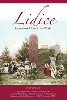 Lidice: Remembered Around the World - Toni Brendel, Joan Liffring-Zug Bourret, Deb Schense