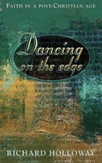 Dancing On The Edge - Richard Holloway