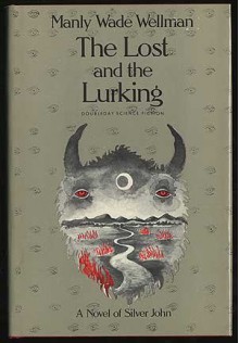 The Lost and the Lurking - Manly Wade Wellman