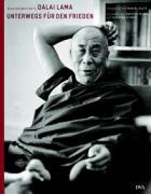 Unterwegs für den Frieden : Seine Heiligkeit der 14. Dalai Lama - Manuel Bauer, Christian Schmidt, Matthieu Ricard