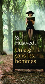 Un été sans les hommes - Siri Hustvedt, Christine Le Bœuf