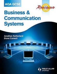 Aqa Gcse Business And Communication Systems Revision Guide (Aqa Gcse Revision Guides) - Jonathan Sutherland, Diane Canwell