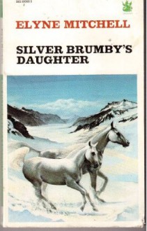 Silver Brumby's Daughter (Silver Brumby, #2) - Elyne Mitchell