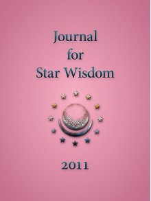 Journal for Star Wisdom 2011 - Daniel Andreev, David Tresemer, William Bento, Kevin Dann, Brian Gray, Claudia McLaren Lainson, Sally Nurney, Robert Powell