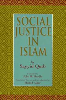 Social Justice in Islam - سيد قطب, Hamid Algar, John B. Hardie